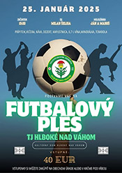 HLBOKÉ NAD VÁHOM - FUTBALOVÝ PLES - PODUJATIA REGIÓN JAVORNÍKY